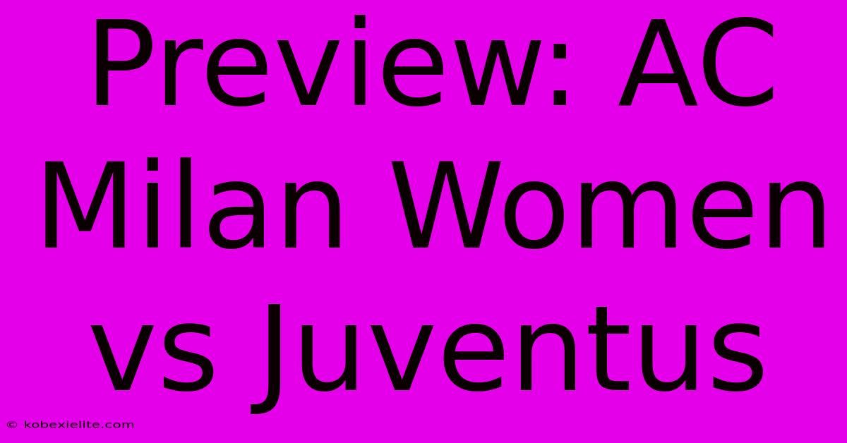 Preview: AC Milan Women Vs Juventus