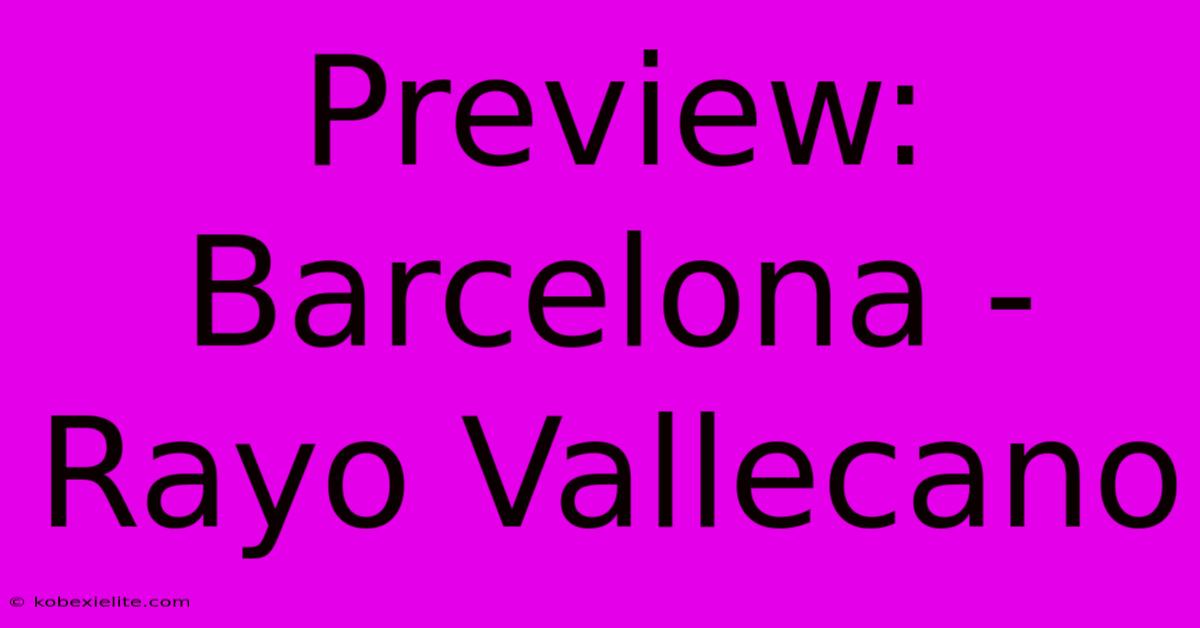 Preview: Barcelona - Rayo Vallecano