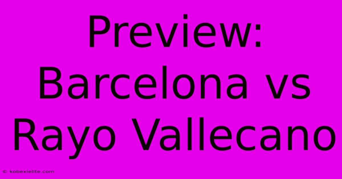 Preview: Barcelona Vs Rayo Vallecano