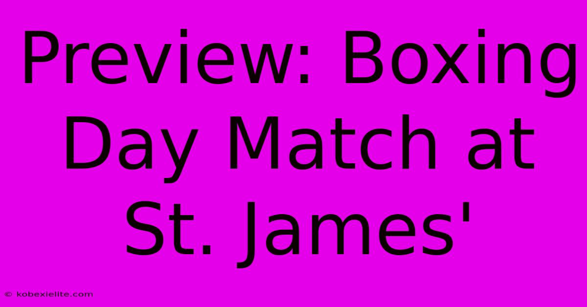 Preview: Boxing Day Match At St. James'