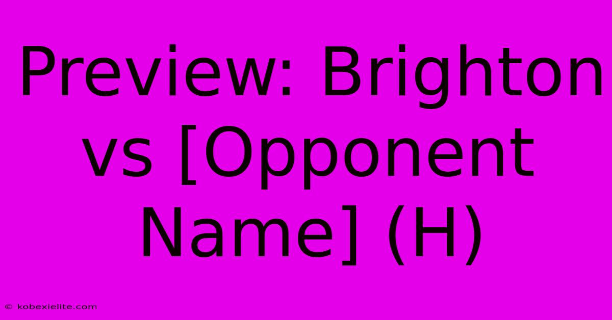 Preview: Brighton Vs [Opponent Name] (H)