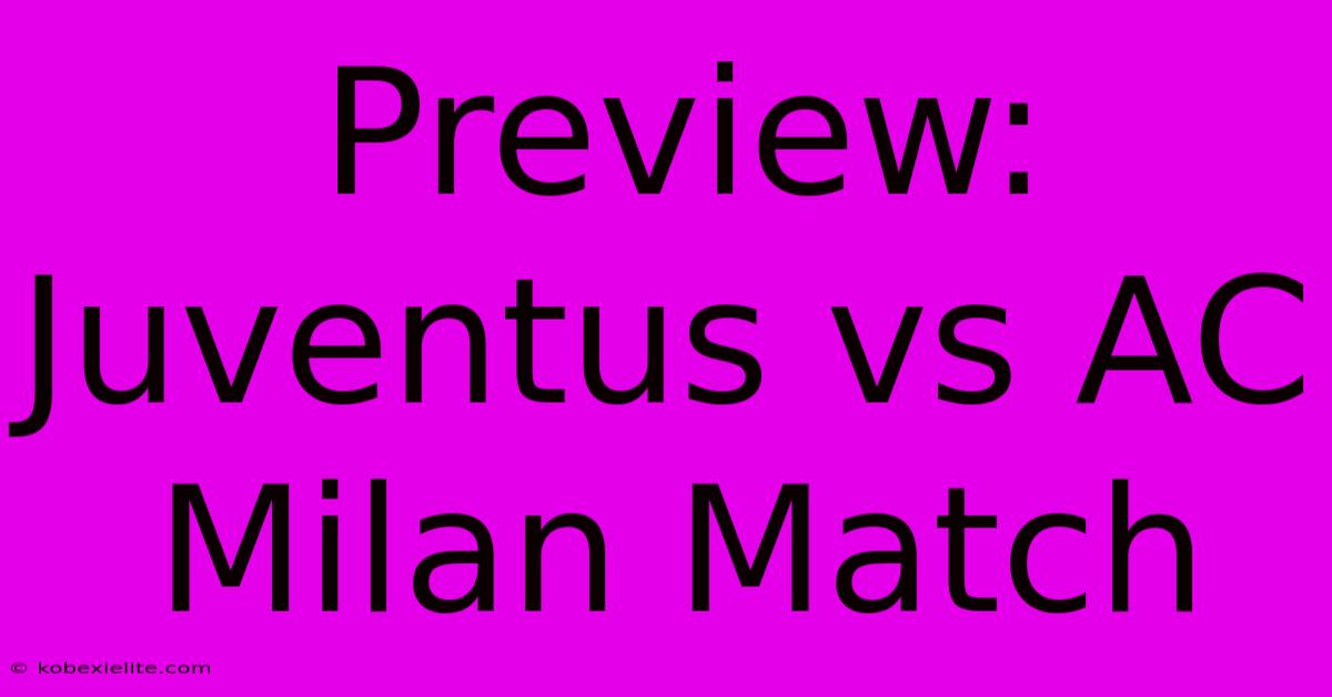 Preview: Juventus Vs AC Milan Match