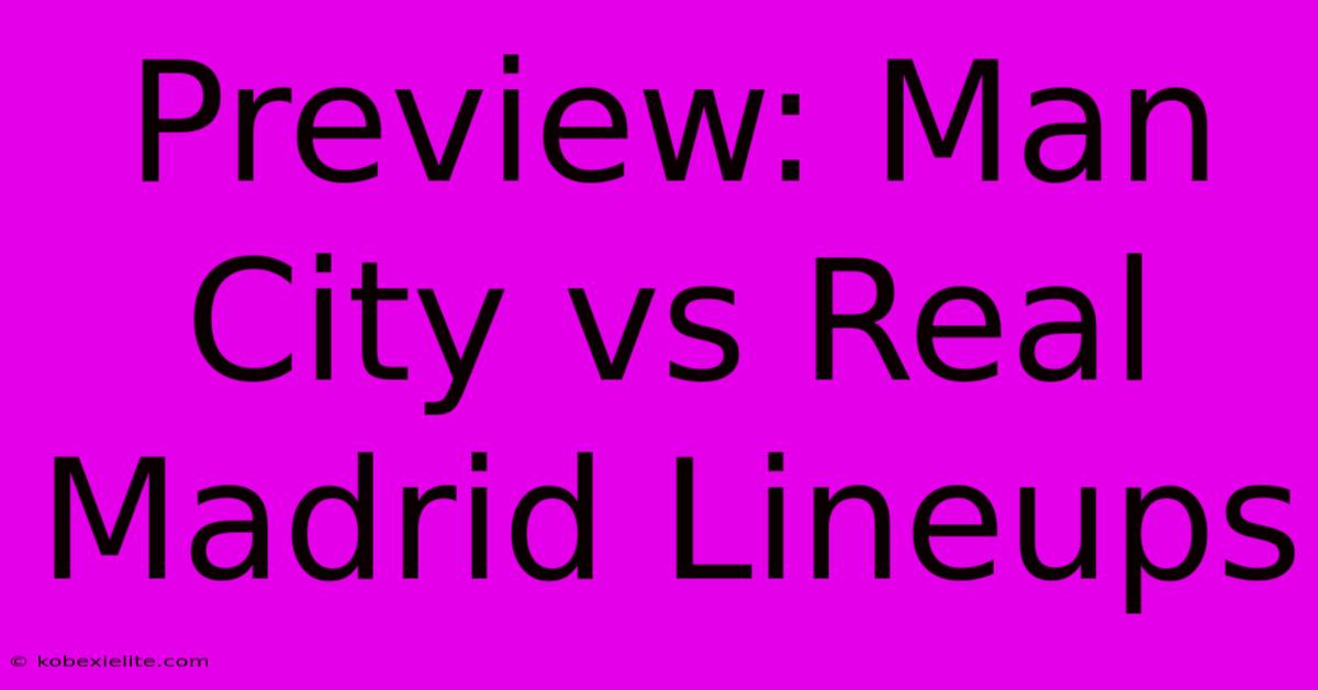 Preview: Man City Vs Real Madrid Lineups