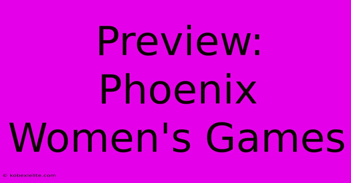 Preview: Phoenix Women's Games