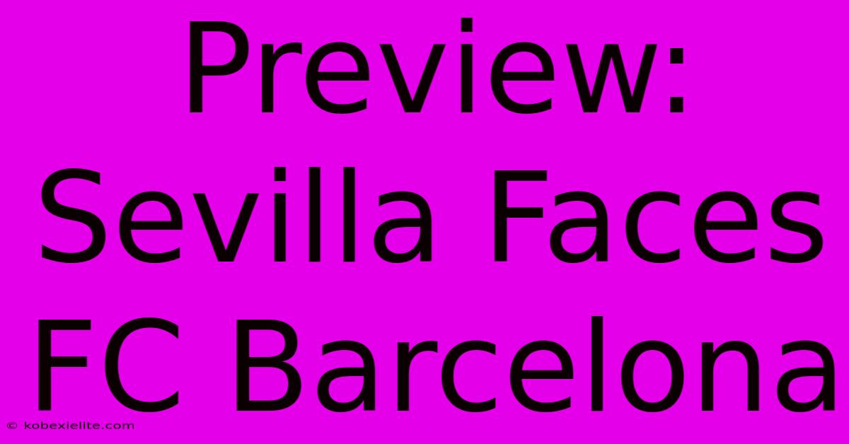 Preview: Sevilla Faces FC Barcelona