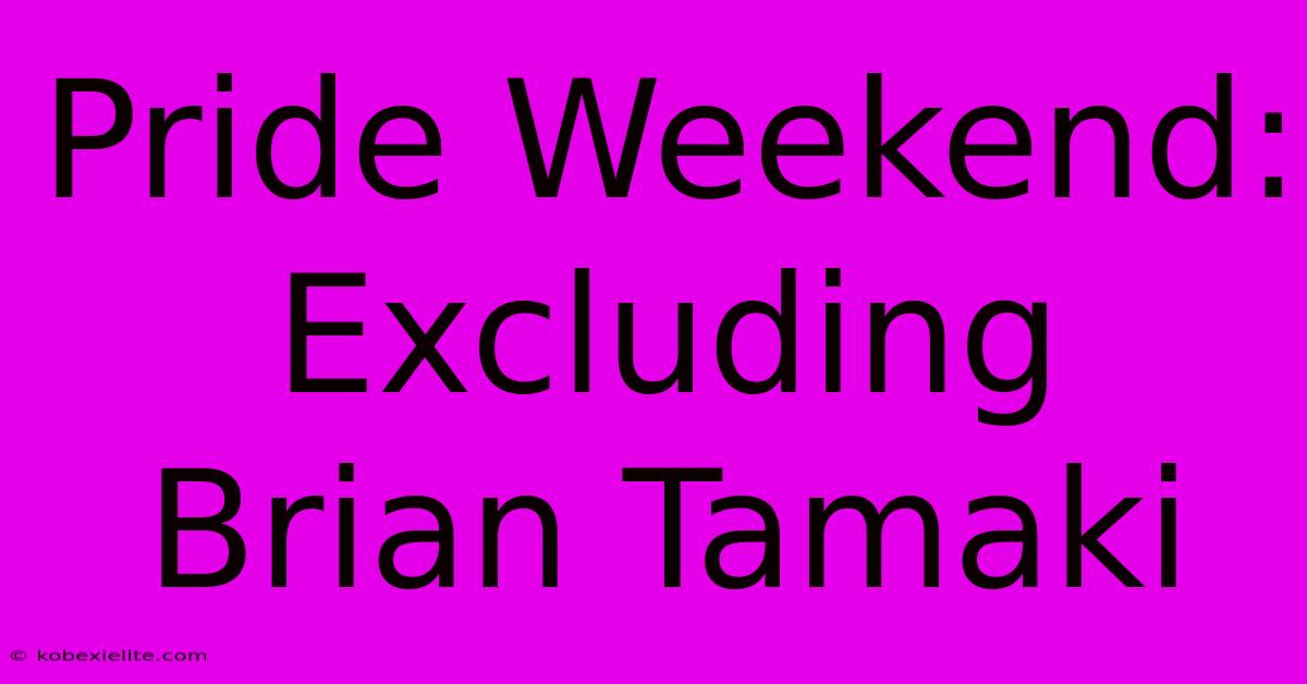 Pride Weekend: Excluding Brian Tamaki