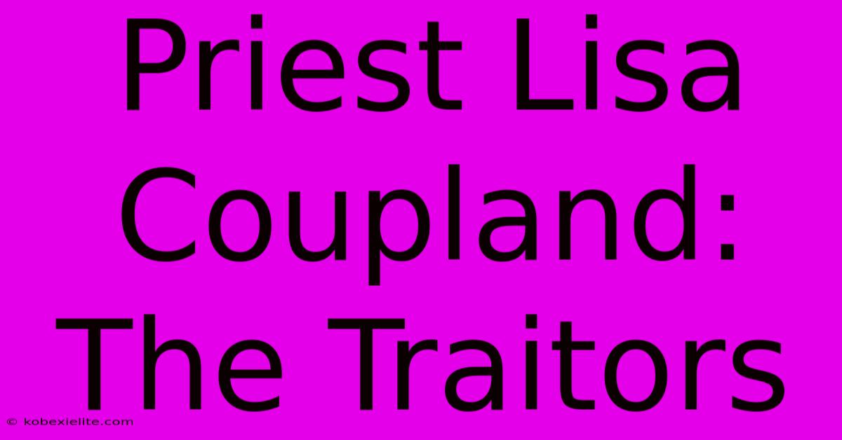 Priest Lisa Coupland: The Traitors