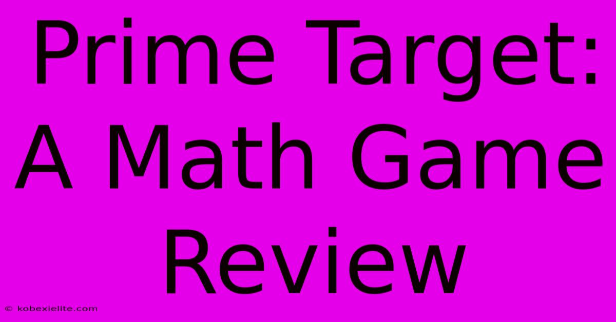 Prime Target: A Math Game Review