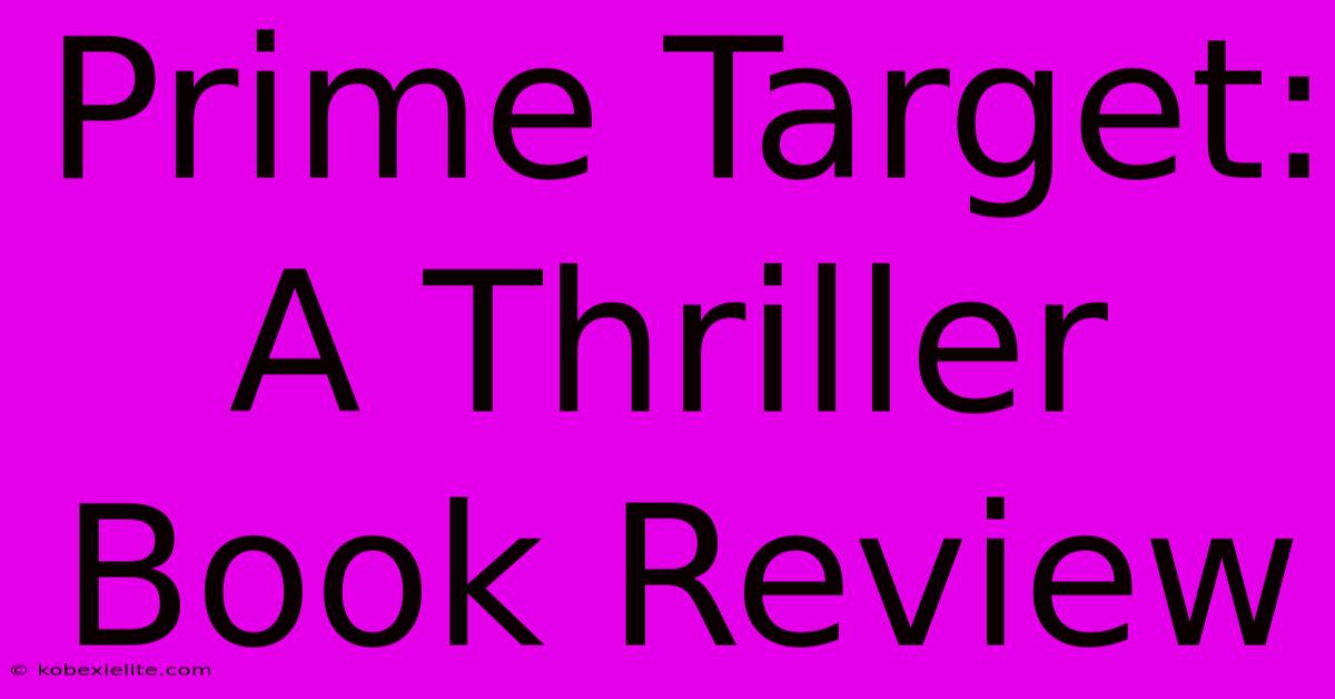 Prime Target: A Thriller Book Review