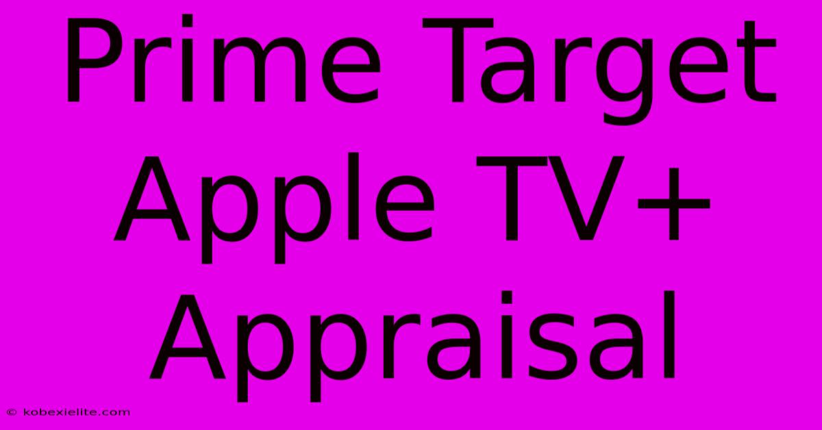 Prime Target Apple TV+ Appraisal