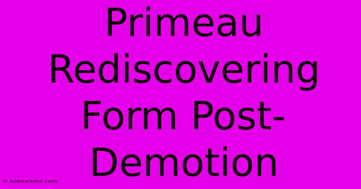 Primeau Rediscovering Form Post-Demotion