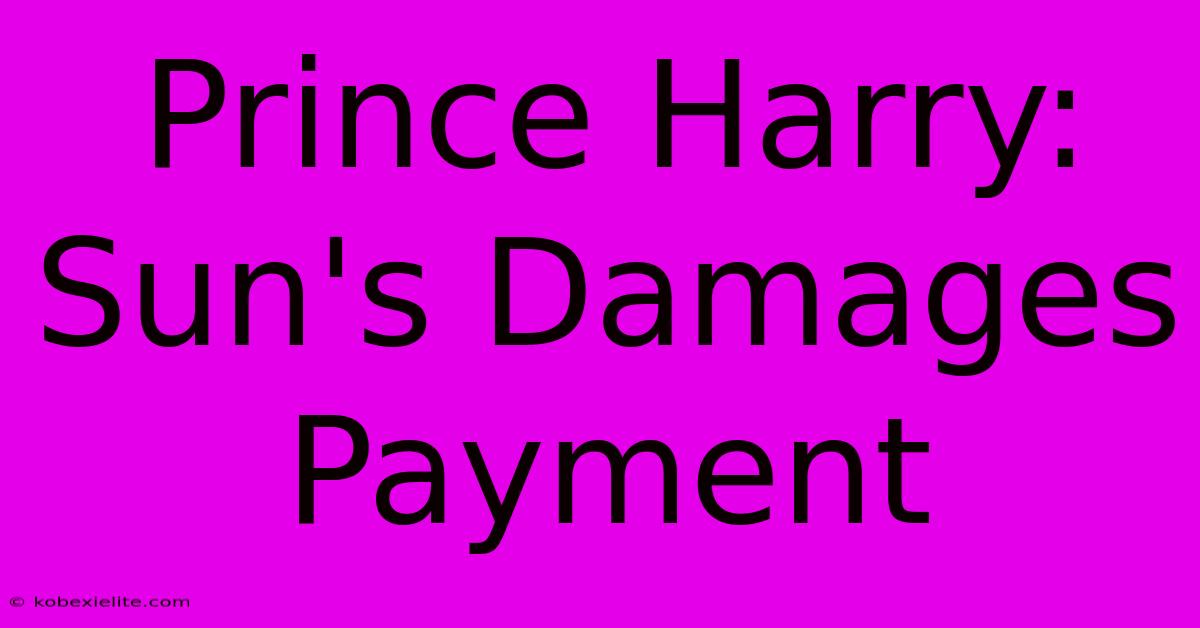 Prince Harry: Sun's Damages Payment