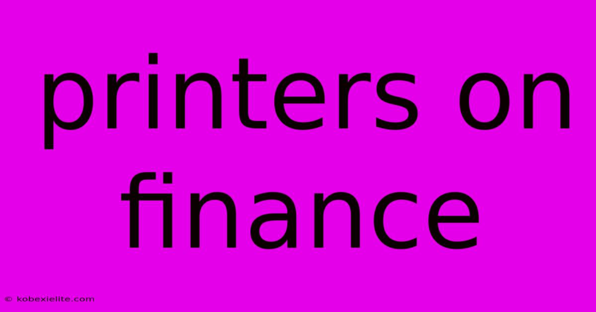 Printers On Finance Printers On Finance