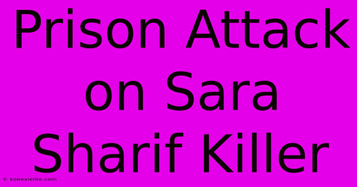 Prison Attack On Sara Sharif Killer