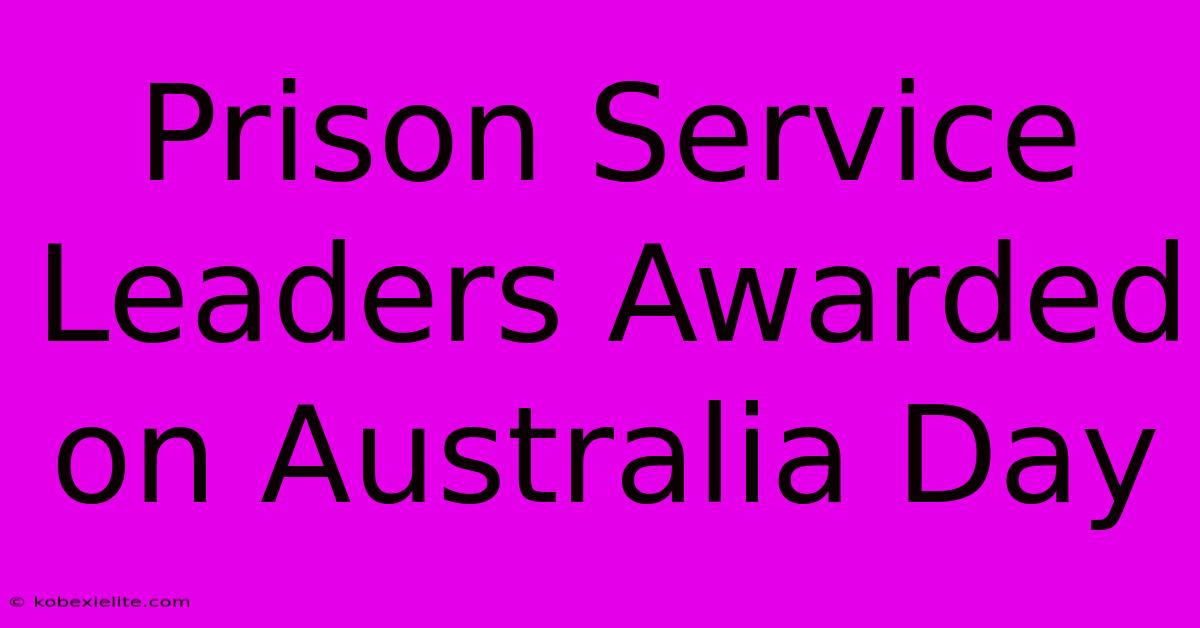 Prison Service Leaders Awarded On Australia Day