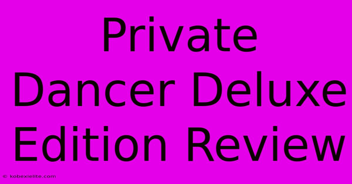 Private Dancer Deluxe Edition Review