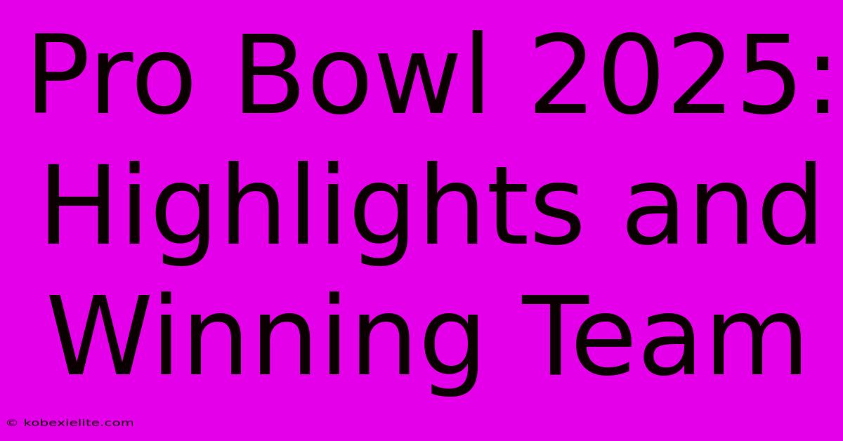 Pro Bowl 2025: Highlights And Winning Team