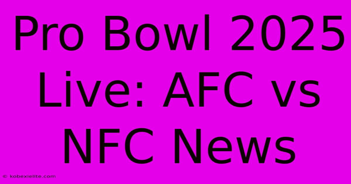 Pro Bowl 2025 Live: AFC Vs NFC News