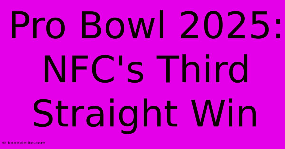 Pro Bowl 2025: NFC's Third Straight Win