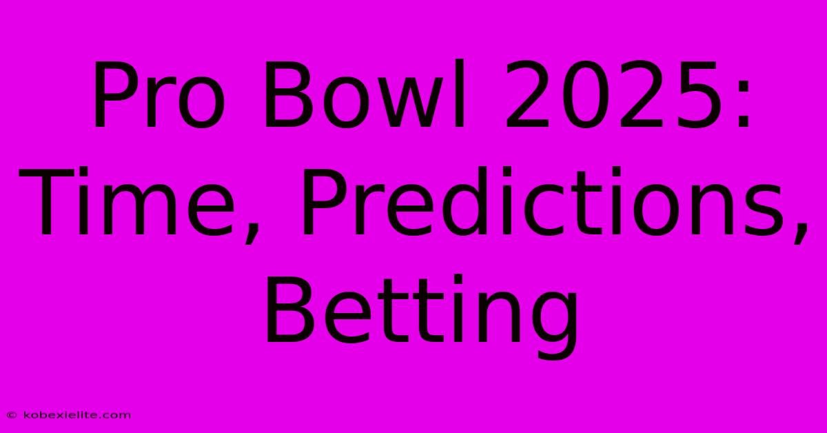 Pro Bowl 2025: Time, Predictions, Betting