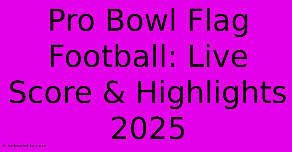 Pro Bowl Flag Football: Live Score & Highlights 2025