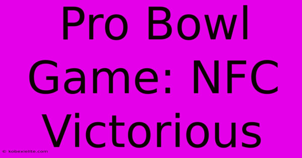 Pro Bowl Game: NFC Victorious