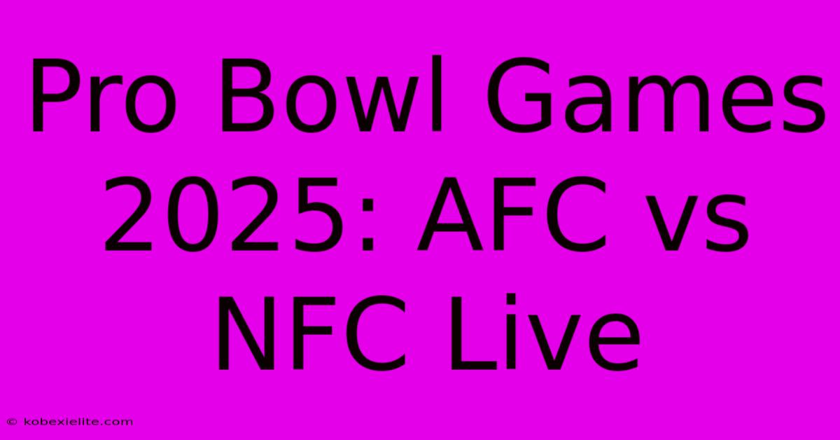 Pro Bowl Games 2025: AFC Vs NFC Live