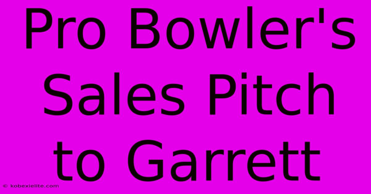 Pro Bowler's Sales Pitch To Garrett