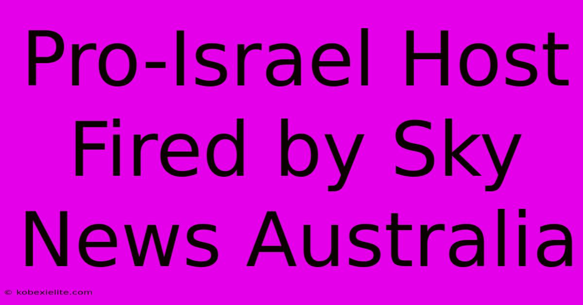 Pro-Israel Host Fired By Sky News Australia Pro-Israel Host Fired By Sky News Australia