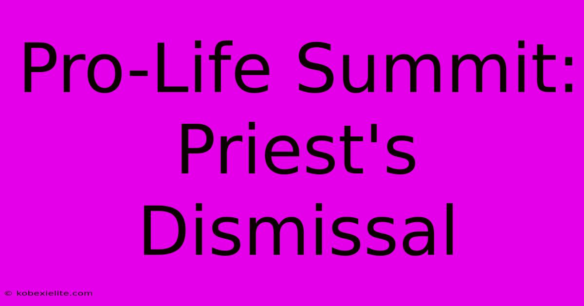 Pro-Life Summit: Priest's Dismissal