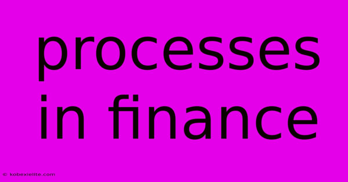 Processes In Finance Processes In Finance