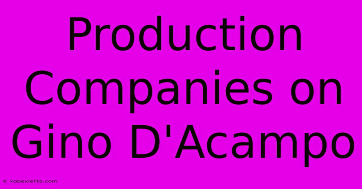 Production Companies On Gino D'Acampo