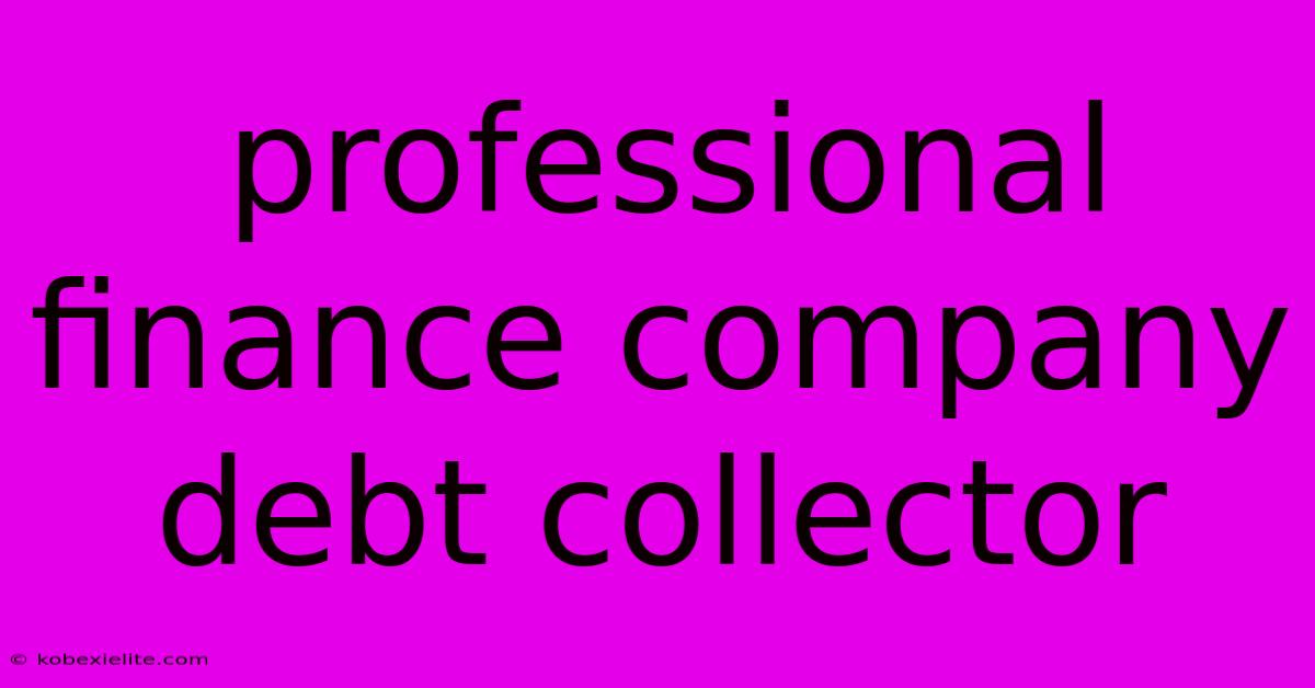 Professional Finance Company Debt Collector Professional Finance Company Debt Collector