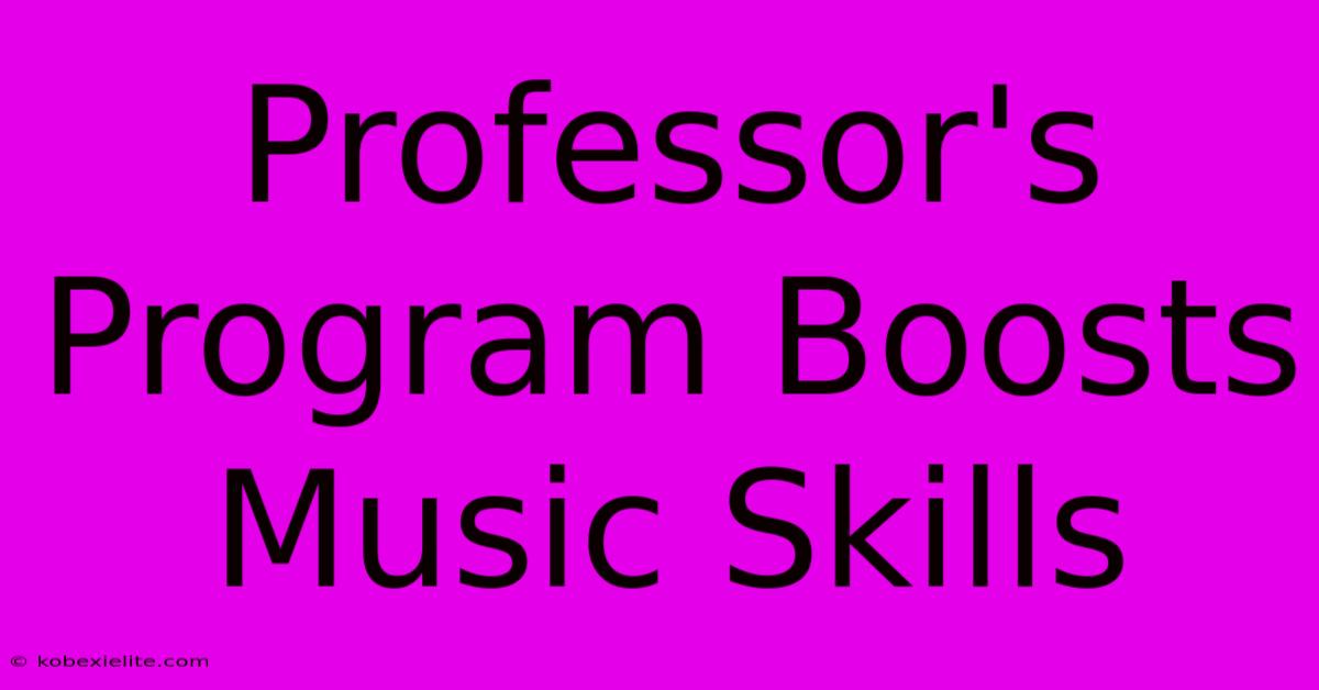 Professor's Program Boosts Music Skills