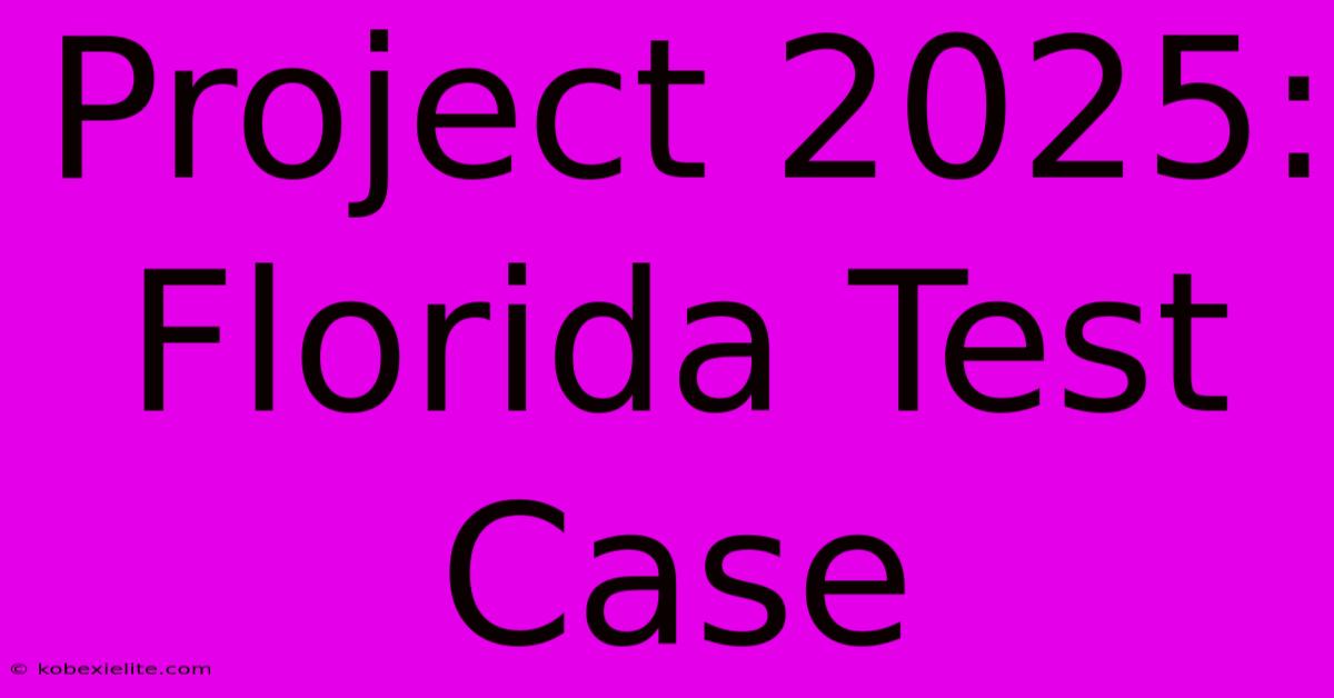 Project 2025: Florida Test Case