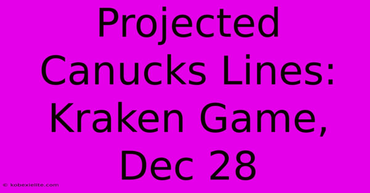 Projected Canucks Lines: Kraken Game, Dec 28