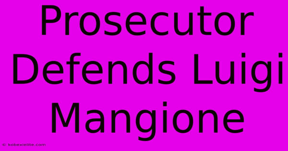 Prosecutor Defends Luigi Mangione Prosecutor Defends Luigi Mangione