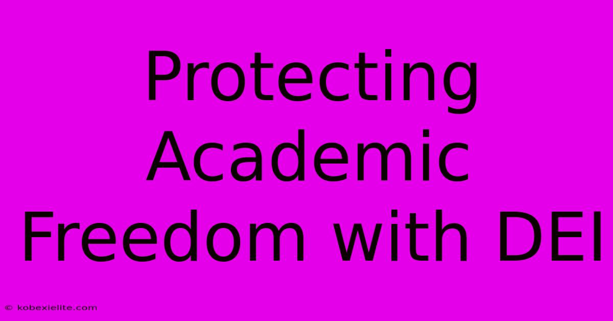 Protecting Academic Freedom With DEI