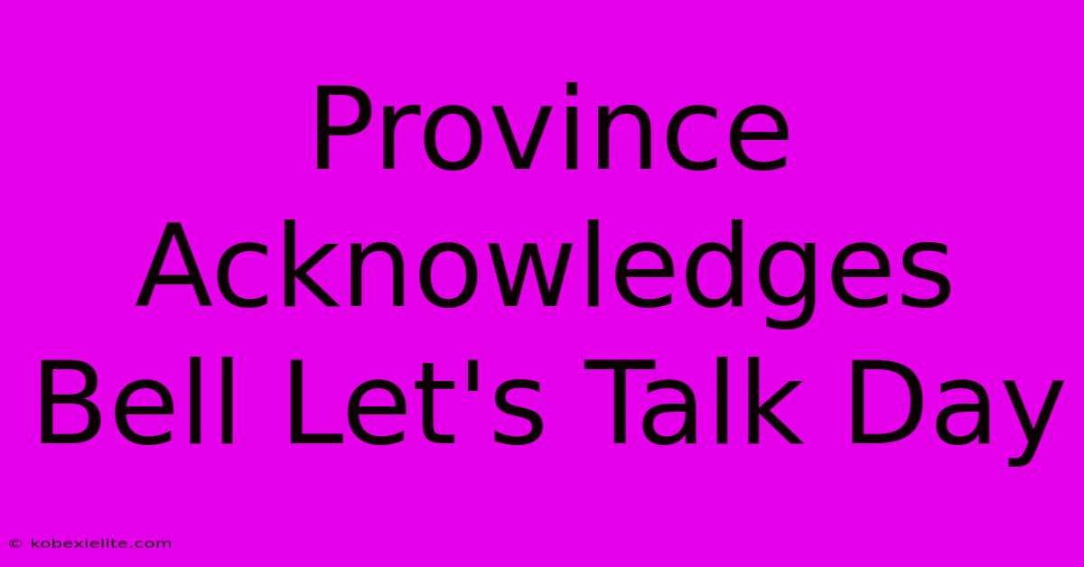 Province Acknowledges Bell Let's Talk Day