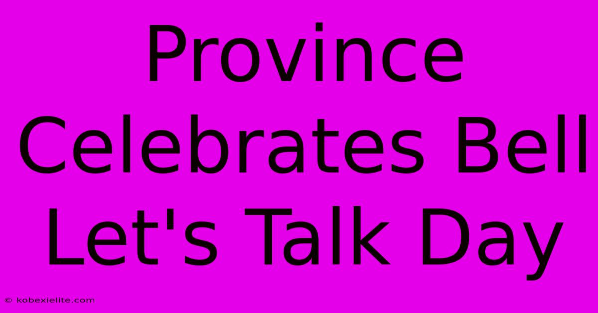 Province Celebrates Bell Let's Talk Day