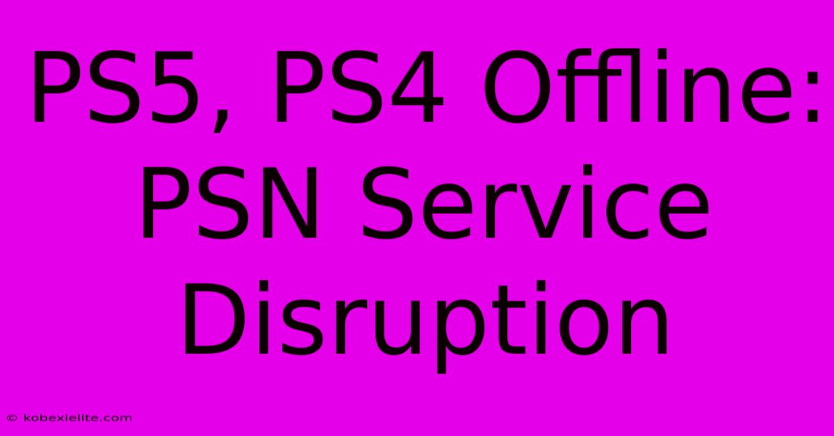 PS5, PS4 Offline: PSN Service Disruption