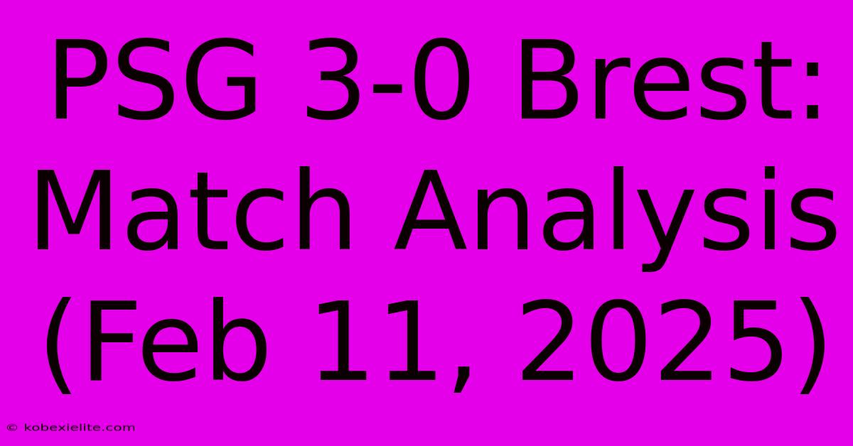 PSG 3-0 Brest: Match Analysis (Feb 11, 2025)