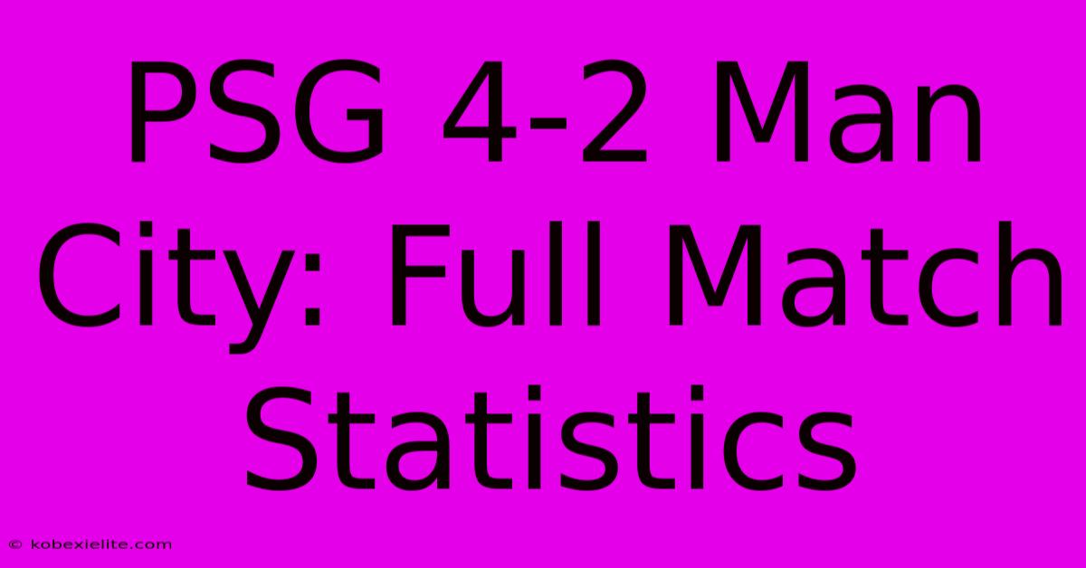 PSG 4-2 Man City: Full Match Statistics