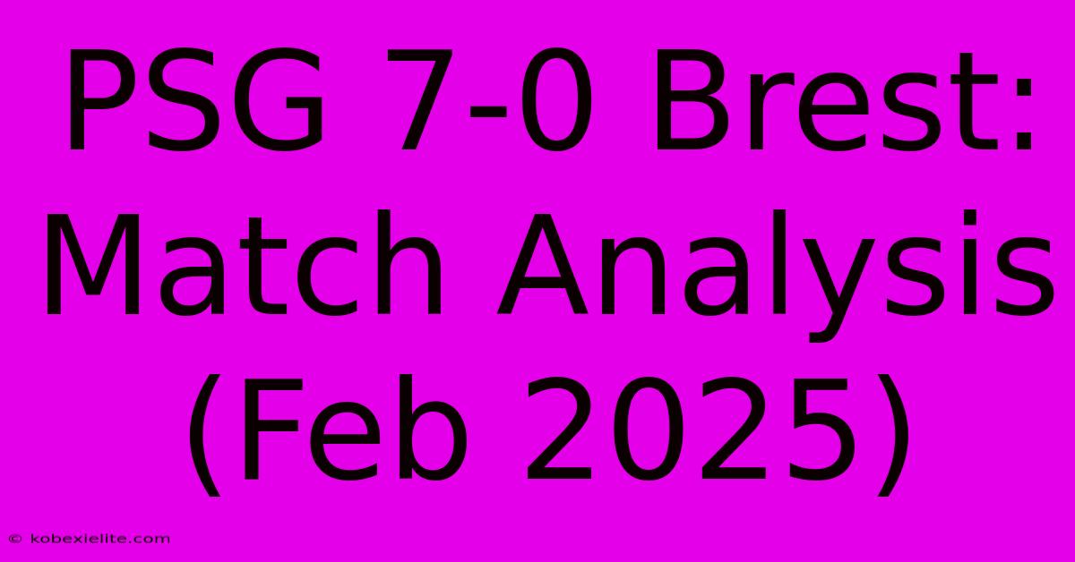 PSG 7-0 Brest: Match Analysis (Feb 2025)