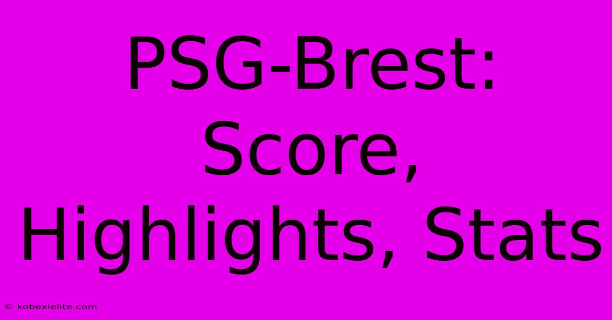 PSG-Brest: Score, Highlights, Stats