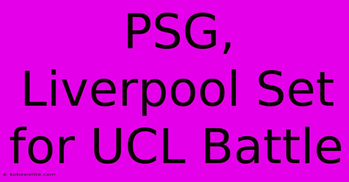 PSG, Liverpool Set For UCL Battle