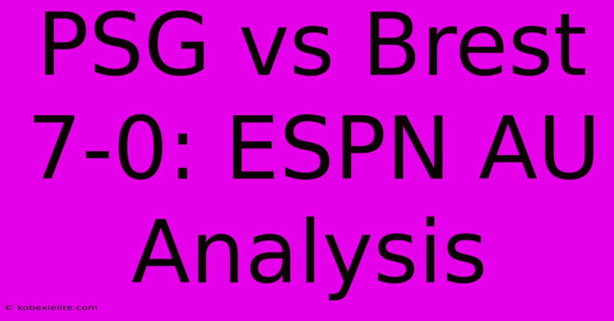 PSG Vs Brest 7-0: ESPN AU Analysis