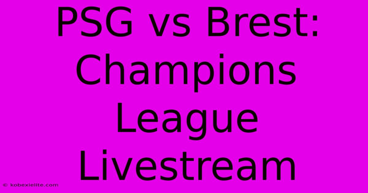 PSG Vs Brest: Champions League Livestream