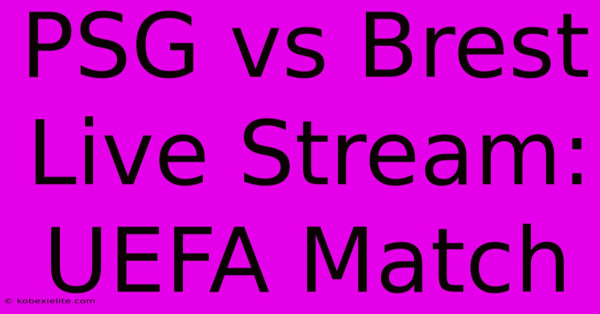 PSG Vs Brest Live Stream: UEFA Match