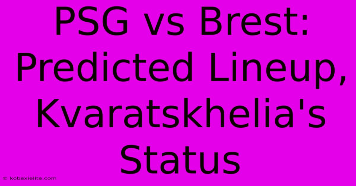 PSG Vs Brest: Predicted Lineup, Kvaratskhelia's Status